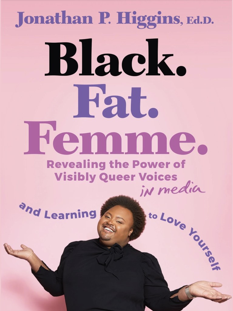 Black. Fat. Femme. by Jonathan P. Higgins, Ed.D. book cover